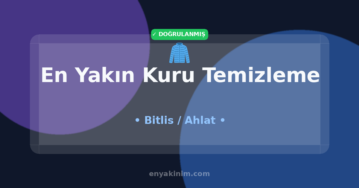 Ahlat Kuru Temizleme 🧥| Ahlat En Yakın Kuru Temizleme | EnYakinim.com