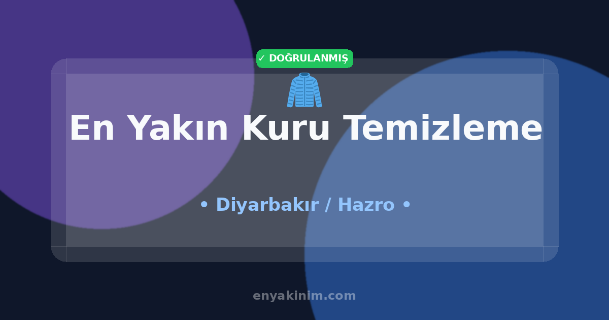 Hazro Kuru Temizleme 🧥| Hazro En Yakın Kuru Temizleme | EnYakinim.com
