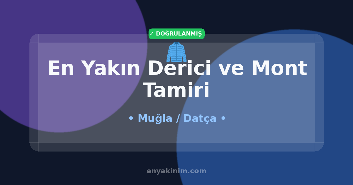 Datça Derici ve Mont Tamiri 🧥| Datça En Yakın Derici ve Mont Tamiri | EnYakinim.com