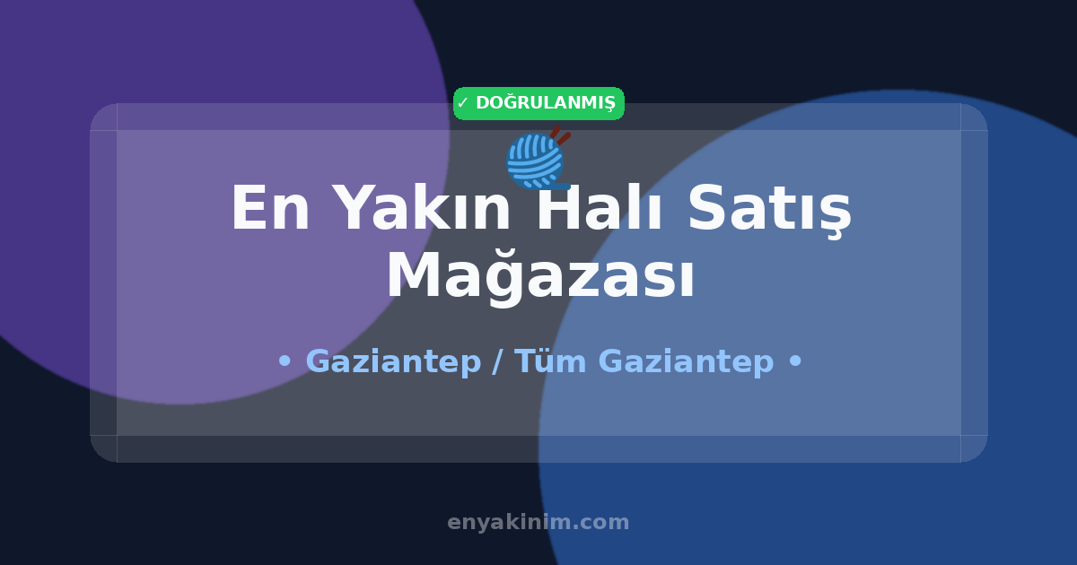 Gaziantep Halı Satış Mağazası 🧶| Gaziantep En Yakın Halı Satış Mağazası | EnYakinim.com