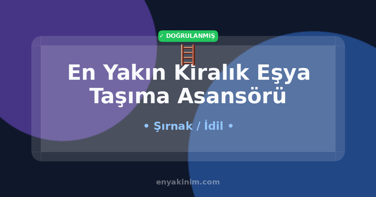 İdil Kiralık Eşya Taşıma Asansörü 🪜| İdil En Yakın Kiralık Eşya Taşıma Asansörü | EnYakinim.com