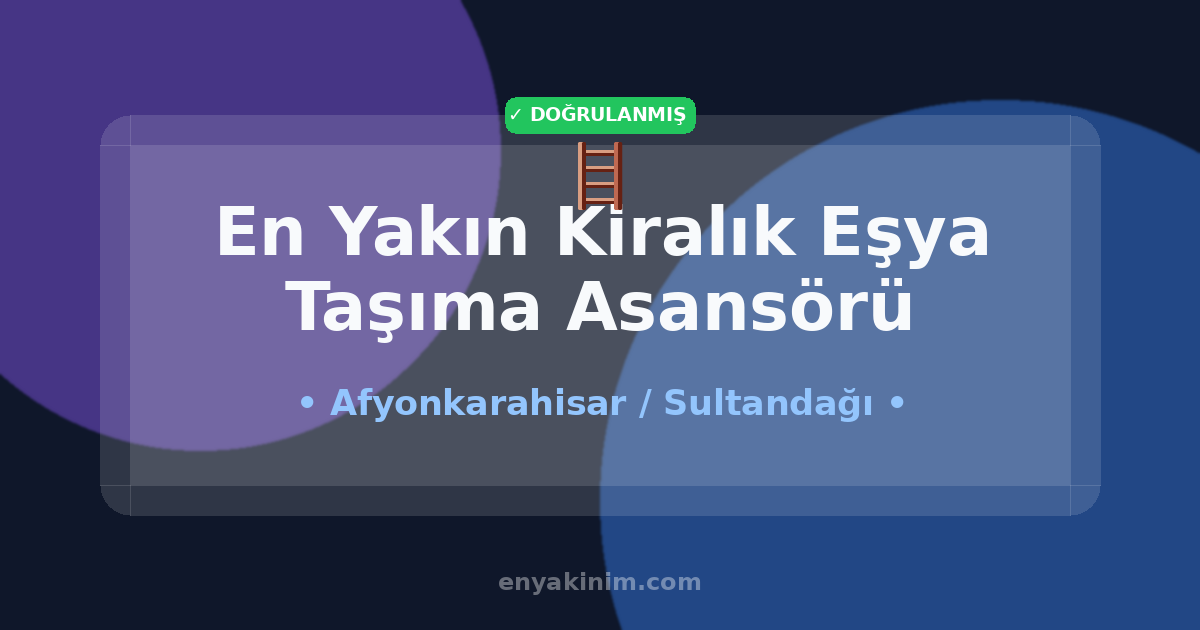 Sultandağı Kiralık Eşya Taşıma Asansörü 🪜| Sultandağı En Yakın Kiralık Eşya Taşıma Asansörü | EnYakinim.com