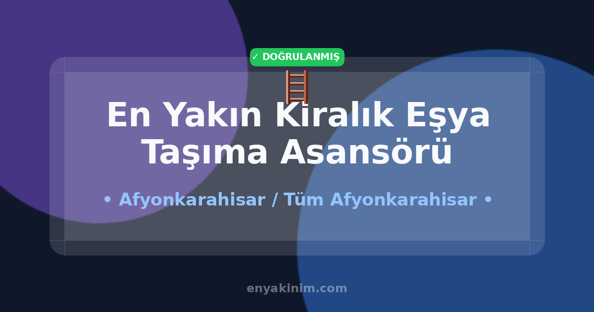 Afyonkarahisar Kiralık Eşya Taşıma Asansörü 🪜| Afyonkarahisar En Yakın Kiralık Eşya Taşıma Asansörü | EnYakinim.com