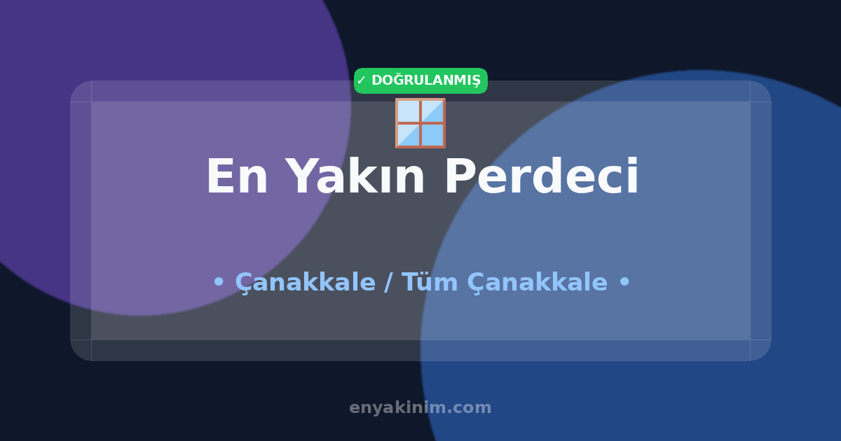 Çanakkale Perdeci 🪟| Çanakkale En Yakın Perdeci | EnYakinim.com