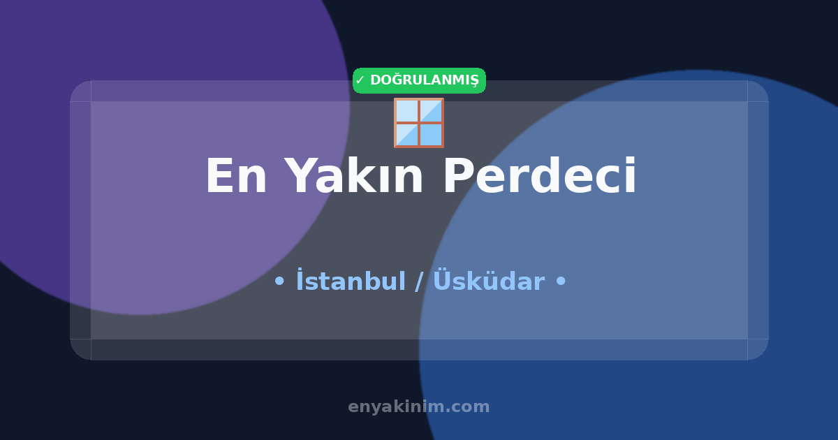 Üsküdar Perdeci 🪟| Üsküdar En Yakın Perdeci | EnYakinim.com