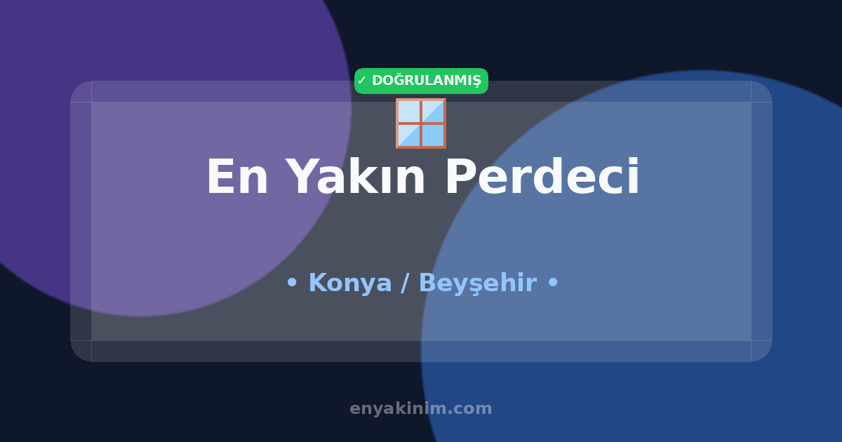 Beyşehir Perdeci 🪟| Beyşehir En Yakın Perdeci | EnYakinim.com